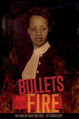 Book cover for Bullets in the Fire -The Saga of New York Red