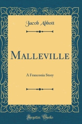 Cover of Malleville: A Franconia Story (Classic Reprint)