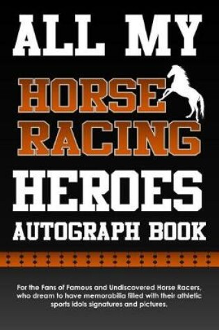 Cover of All My Horse Racing Heroes Autograph Book