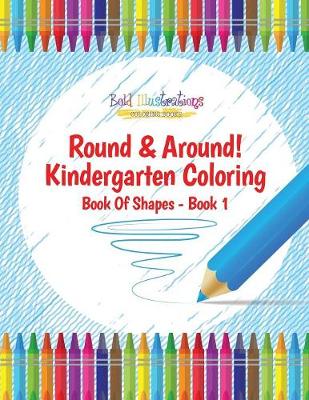 Book cover for Round & Around! Kindergarten Coloring Book of Shapes - Book 1