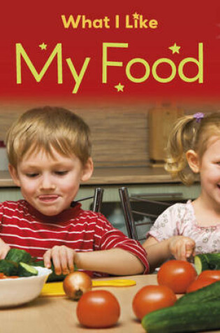 Cover of Little Stars: What I Like - My Food