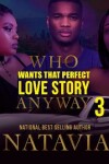 Book cover for Who Wants That Perfect Love Story Anyway 3