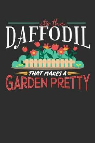 Cover of Its The Daffodil That Makes A Garden Pretty