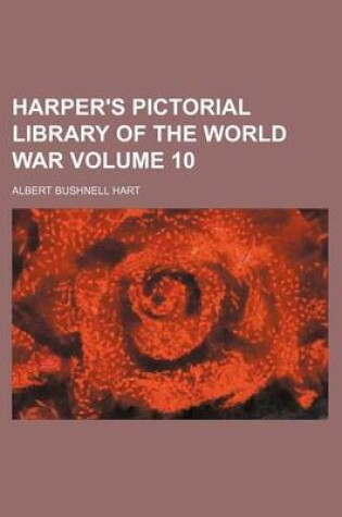 Cover of Harper's Pictorial Library of the World War Volume 10