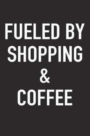 Cover of Fueled by Shopping and Coffee