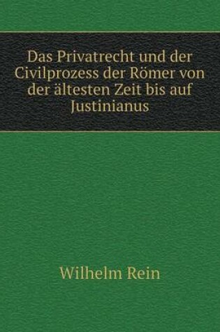 Cover of Das Privatrecht und der Civilprozess der Römer von der ältesten Zeit bis auf Justinianus