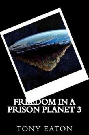 Cover of Freedom in a Prison Planet 3