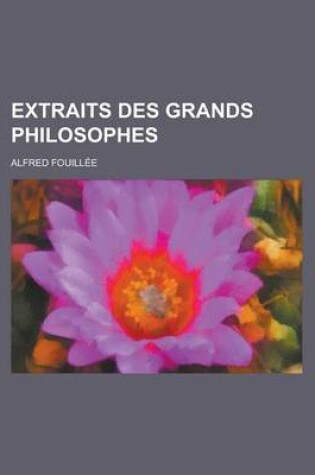 Cover of Extraits Des Grands Philosophes