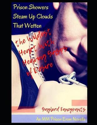Book cover for Prison Showers Steam Up Clouds That Wetten the Wildest Heart with Heaving Gasps of Desire