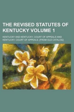 Cover of The Revised Statutes of Kentucky Volume 1