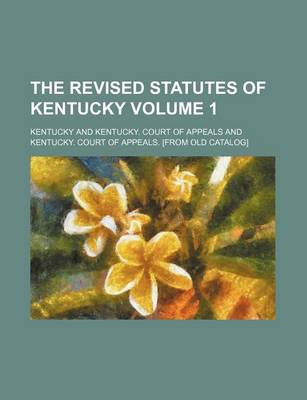 Book cover for The Revised Statutes of Kentucky Volume 1