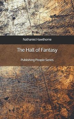 Book cover for The Hall of Fantasy - Publishing People Series