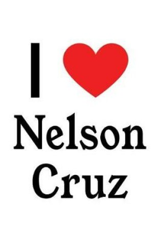 Cover of I Love Nelson Cruz