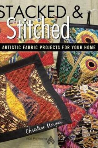 Cover of Stacked and Stitched - Artistic Fabric Projects for Your Home