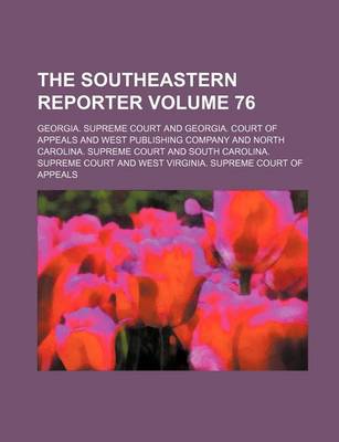 Book cover for The Southeastern Reporter Volume 76