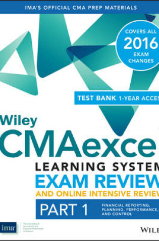 Cover of Wiley CMAexcel Learning System Exam Review 2016 and Online Intensive Review : Part 1, Financial Planning, Performance and Control Set