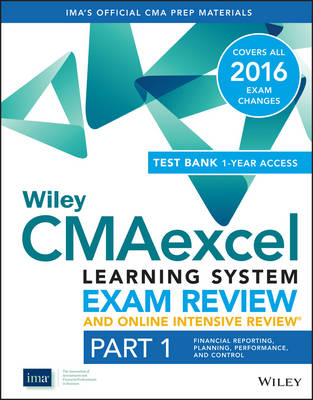 Cover of Wiley CMAexcel Learning System Exam Review 2016 and Online Intensive Review : Part 1, Financial Planning, Performance and Control Set