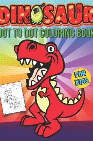 Cover of Dinosaur Dot To Dot Coloring Book For Kids