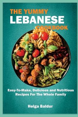 Book cover for The Yummy Lebanese Cookbook