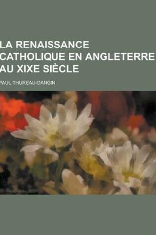 Cover of La Renaissance Catholique En Angleterre Au Xixe Siecle