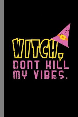 Book cover for Witch, Dont Kill My Vibes.