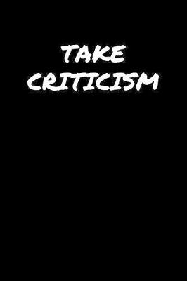 Book cover for Take Criticism