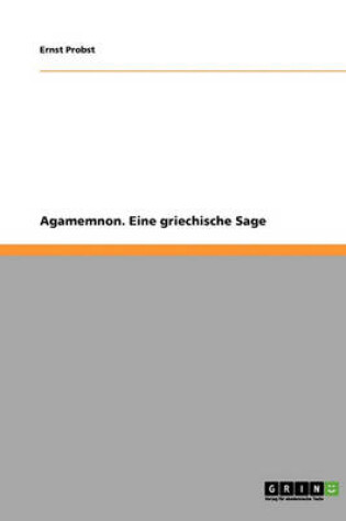 Cover of Agamemnon. Eine Griechische Sage