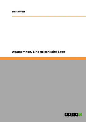 Book cover for Agamemnon. Eine Griechische Sage