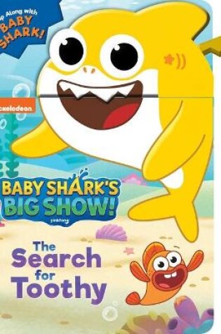 Cover of Baby Shark's Big Show: The Search for Toothy!