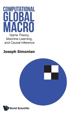 Book cover for Computational Global Macro: Game Theory, Machines Learning And Causal Inference