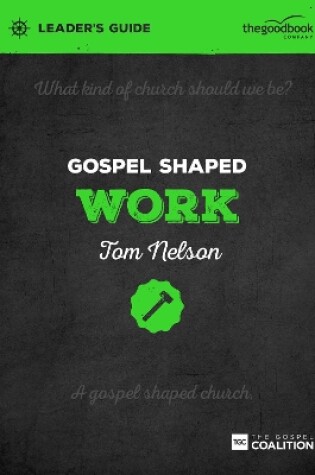 Cover of Gospel Shaped Work Leader's Guide