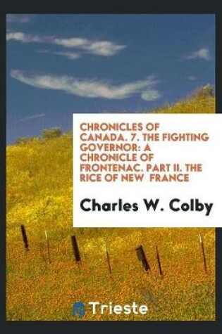 Cover of Chronicles of Canada. 7. the Fighting Governor