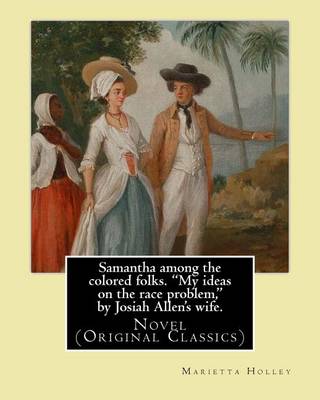 Book cover for Samantha among the colored folks. "My ideas on the race problem," by Josiah Allen's wife. By