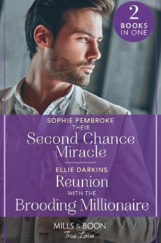 Cover of Their Second Chance Miracle / Reunion With The Brooding Millionaire