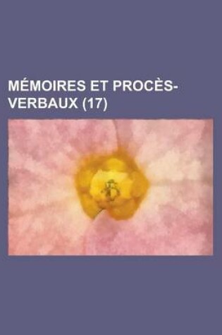 Cover of Memoires Et Proces-Verbaux (17)