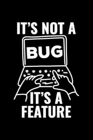 Cover of It's Not A Bug It's A Feature
