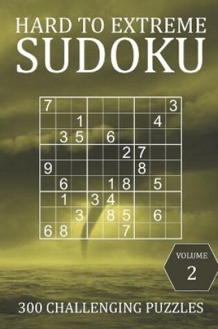 Cover of Hard to Extreme Sudoku - 300 Challenging Puzzles - Volume 2