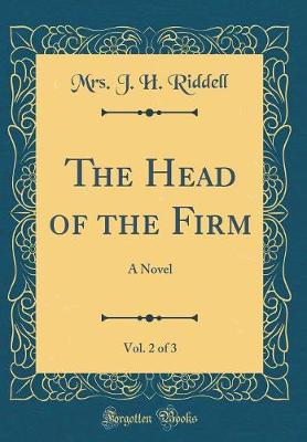 Book cover for The Head of the Firm, Vol. 2 of 3: A Novel (Classic Reprint)