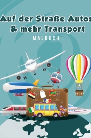 Cover of Auf der Strasse Autos & mehr Transport Malbuch