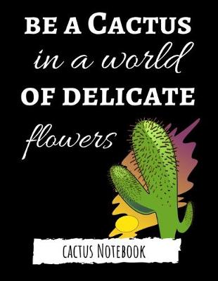 Book cover for Be A Cactus In A World Of Delicate Flowers