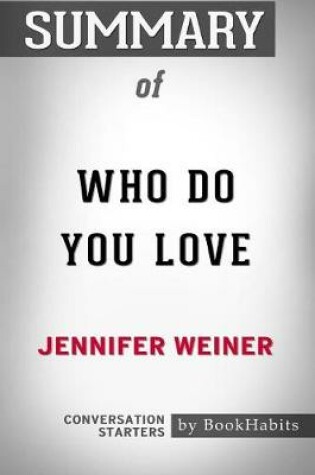 Cover of Summary of Who Do You Love by Jennifer Weiner