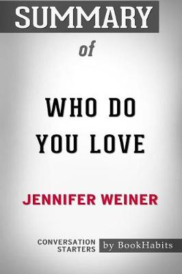 Book cover for Summary of Who Do You Love by Jennifer Weiner