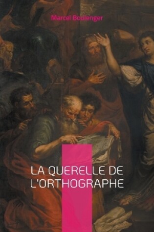 Cover of La querelle de l'Orthographe