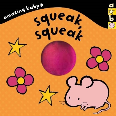Cover of Amazing Baby: Squeak, Squeak