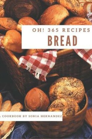 Cover of Oh! 365 Bread Recipes