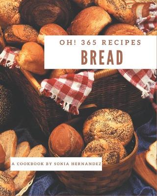 Book cover for Oh! 365 Bread Recipes