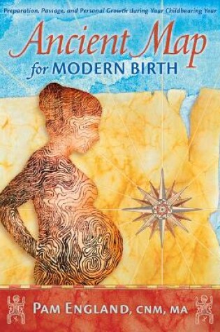 Cover of Ancient Map for Modern Birth