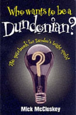 Cover of Who Wants to be a Dundonian?