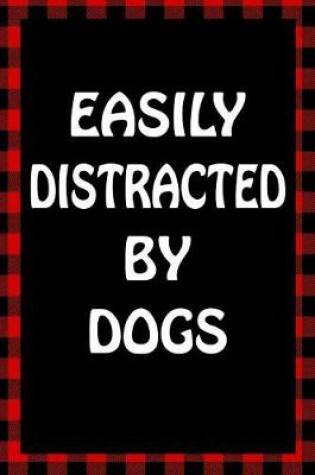 Cover of Easily Distracted by Dogs