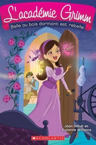 Cover of L' Acad�mie Grimm: N� 5 - Belle Au Bois Dormant Est Rebelle